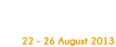 22 - 26 August 2013